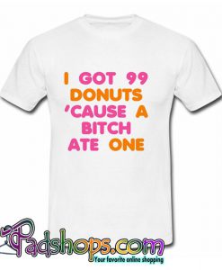 99 Donuts T Shirt (PSM)