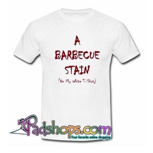 A Barbecue Stain T Shirt SL