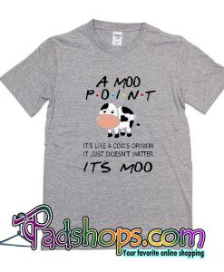 A Moo Point It's Moo T-Shirt
