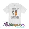 A Woman Cannot Survive On Reading Alone T-Shirt
