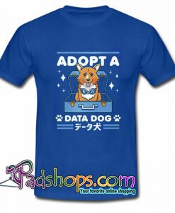 Adopt a Data Dog T Shirt SL