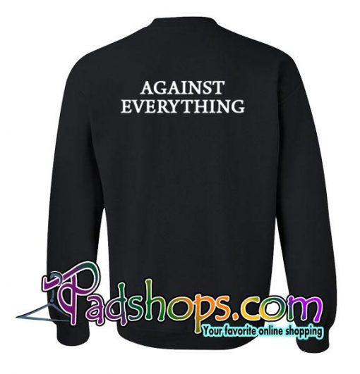 Against Everything Sweatshirt Back
