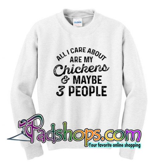 All I Care About My Chicken And Maybe 3 People T-Shirt