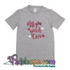 All You need Is Love T Shirt