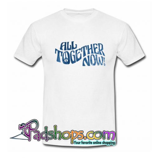 All together now T Shirt-SL