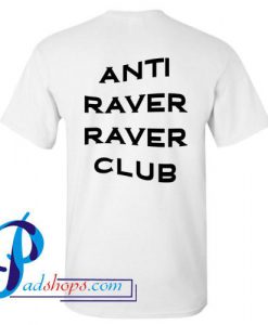 Anti Raver Raver Club T Shirt Back