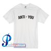 Anti You T Shirt