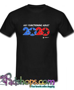 Any functioning adult 2020 Ohmyyy T Shirt SL