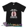 Are You A Pulmonary Embolism Because You take My Breath Away T Shirt