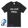 Ass and Titties T Shirt