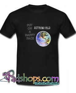 Astroworld Put On A Happy Face T shirt SL
