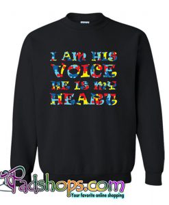 Autism I am his voice he is my heart Sweatshirt SL