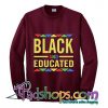 BLACK and EDUCATED sweatshirt On Sale