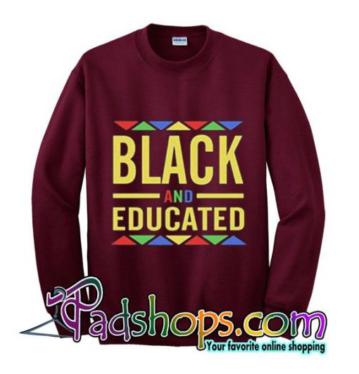 BLACK and EDUCATED sweatshirt On Sale