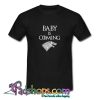 Baby Is Coming Game Of Thrones Parody T shirt SL