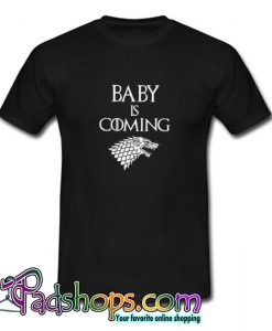 Baby Is Coming Game Of Thrones Parody T shirt SL