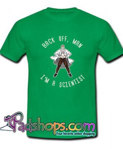 Back Off Man I m A Scientist T Shirt SL