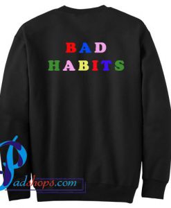 Bad Habits Sweatshirt Back