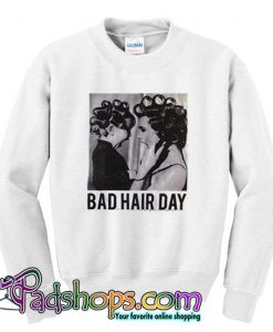 Bad Hair Day  Sweatshirt SL