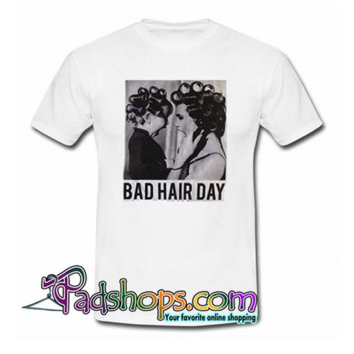 Bad Hair Day T Shirt SL