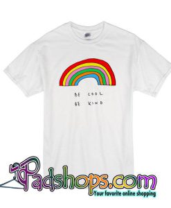 Be Cool Be Kind Rainbow T-Shirt