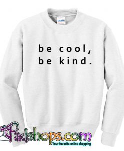 Be Cool Be Kind Sweatshirt SL
