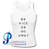 Be Nice Or Go Away Tank Top