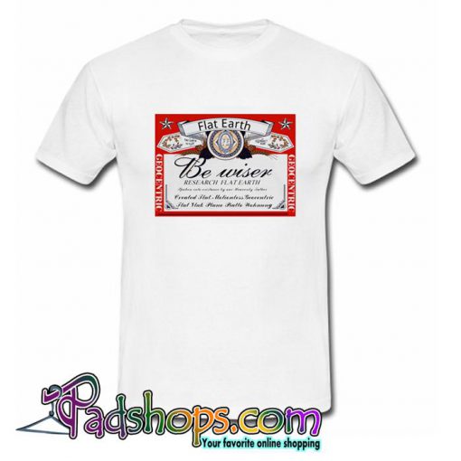 Be Wiser Research Flat Earth T Shirt (PSM)