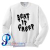 Beat It Creep Sweatshirt