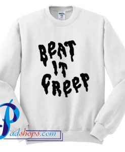 Beat It Creep Sweatshirt