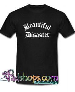 Beautiful Disaster T Shirt SL