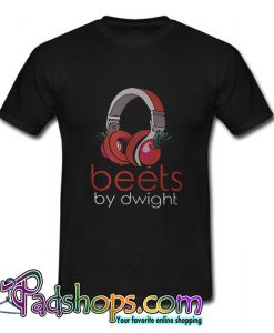 Beets by Dwight T Shirt (PSM)