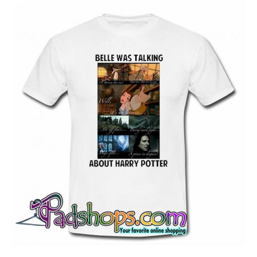 Belle Was Talking About Harry Potter T Shirt SL