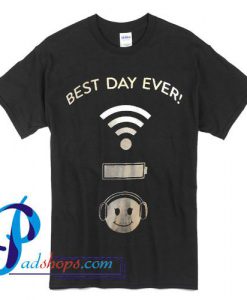 Best Day Ever Wifi Battery Music T Shirt