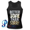 Better Sore Than Sorry Tank Top