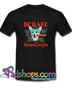 Beware The Democorgin  T Shirt SL