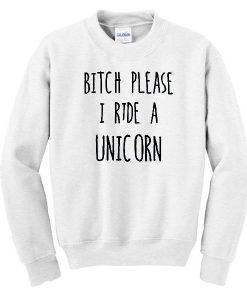 Bitch Please I Ride A Unicorn