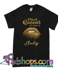 Black Queens Are Born In July T-Shirt
