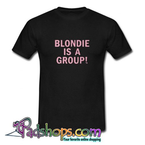 Blondie is a group T shirt SL