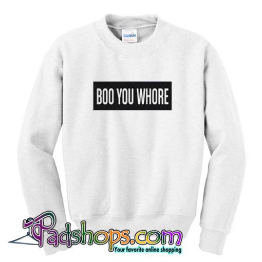Boo You Whore Sweatshirt SL