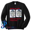 Boys Do Cry Just Not Out Of Their Eyes Sweatshirt
