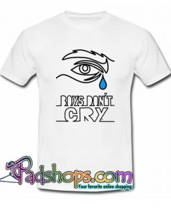 Boys Don t Cry T Shirt SL