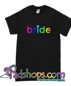 Bride Rainbow T-Shirt
