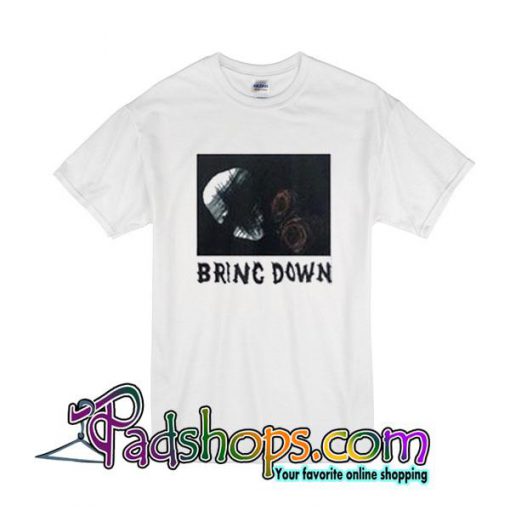 Bring Down T-Shirt