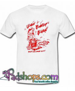 Burn Bundy Burn Ted Bundy Execution Day T Shirt SL