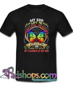 Butterfly My Son Left me Beautiful Memories His Love is Still my Guide T Shirt SL