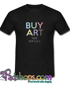 Buy Art Not Drugs trending T shirt SL
