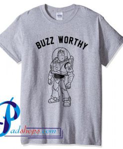 Buzz Worthy T Shirt