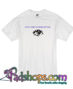 Can't Keep My Eyes Off You T-Shirt