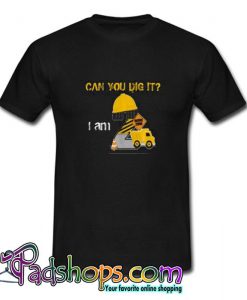 Can you dig it Construction Birthday Trending T shirt SL